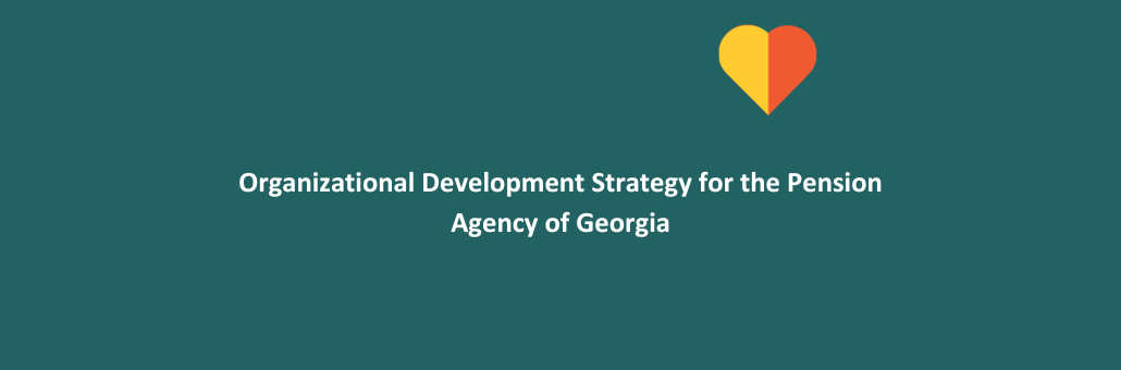 Organizational Development Strategy for the Pension Agency of Georgia