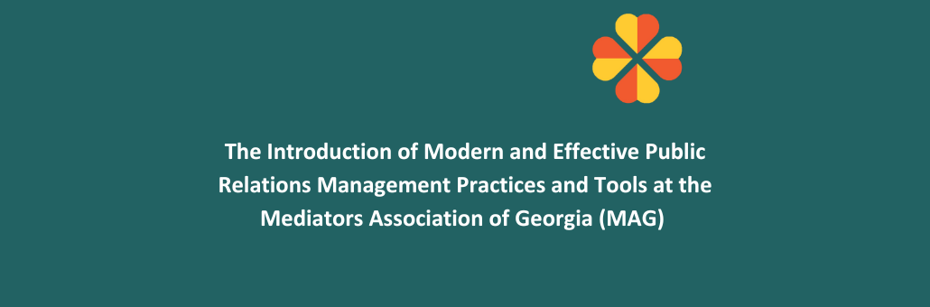 The Introduction of Modern and Effective Public Relations Management Practices and Tools at the Mediators Association of Georgia (MAG)