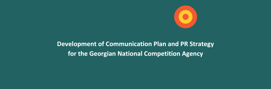 Development of Communication Plan and PR Strategy for the Georgian National Competition Agency
