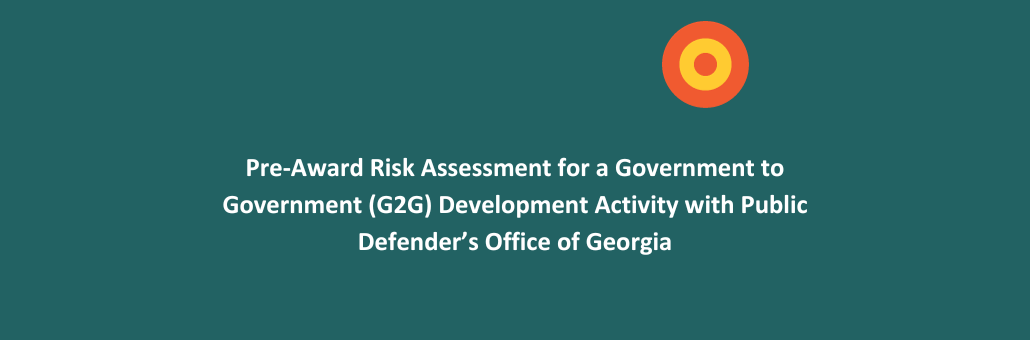 Pre-Award Risk Assessment for a Government to Government (G2G) Development Activity with Public Defender’s Office of Georgia